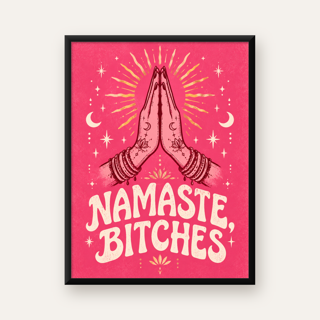 Mizahi Yoga Poster: Namaste, Bitches – Renkli Modern Tasarım — Dikey baskı, düz siyah çerçeveli duvar posteri