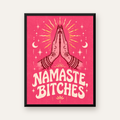 Mizahi Yoga Poster: Namaste, Bitches – Renkli Modern Tasarım — Dikey baskı, düz siyah çerçeveli duvar posteri