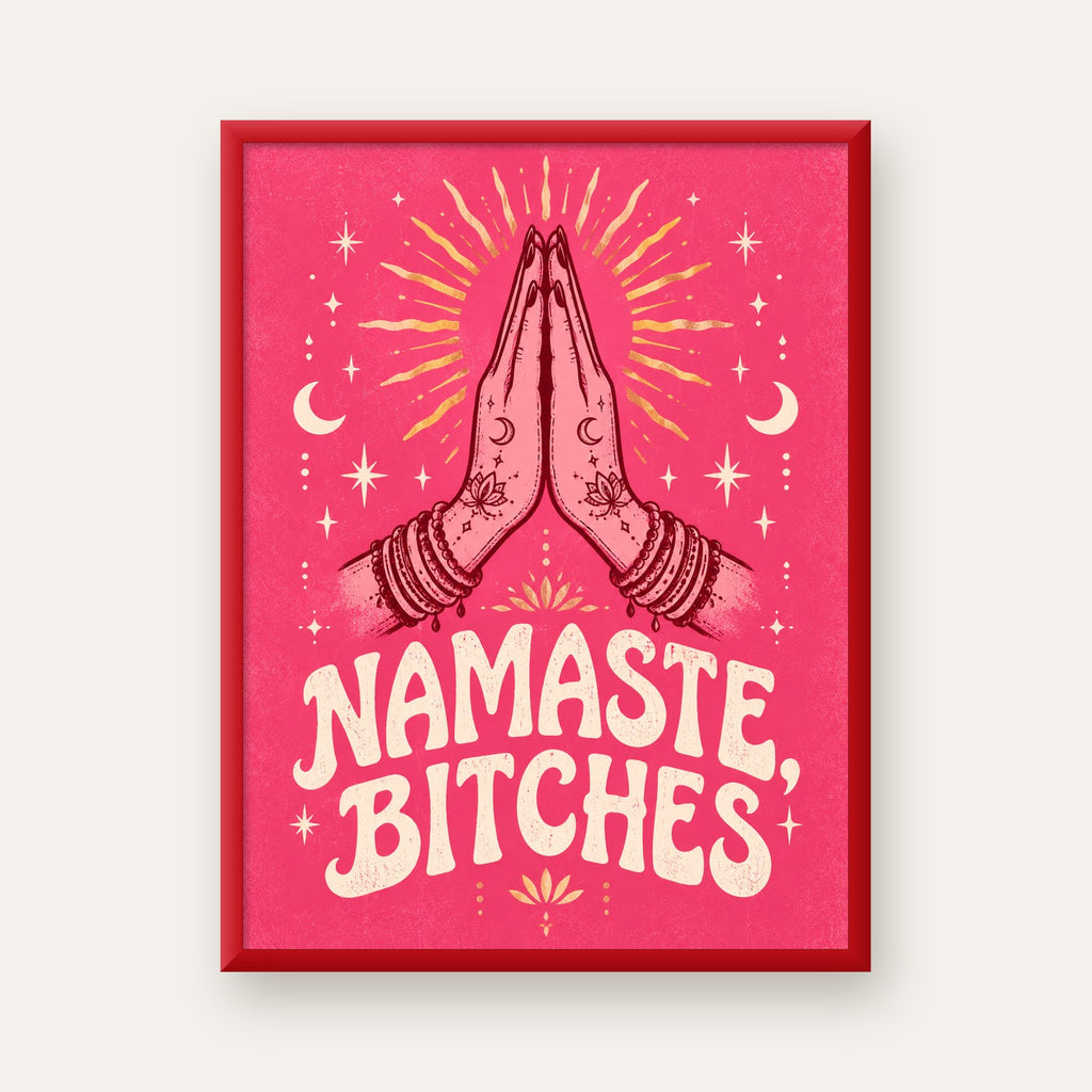 Namaste, Bitches Eğlenceli Yoga Tipografi Poster — kırmızı çerçeveli