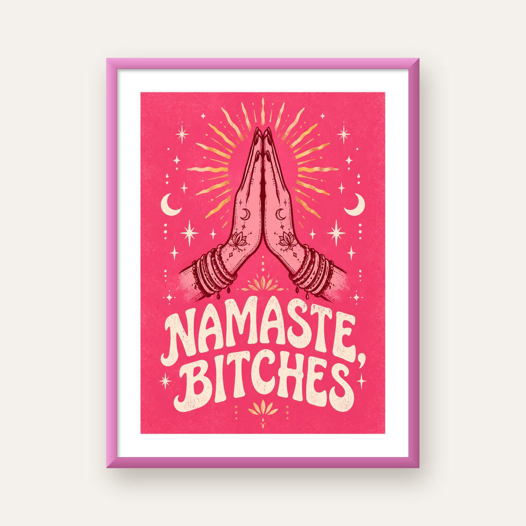 Namaste, Bitches Eğlenceli Yoga Tipografi Poster — pembe çerçeveli paspartulu
