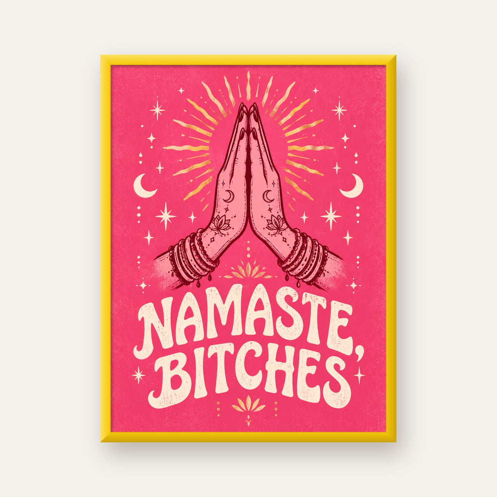 Namaste, Bitches Eğlenceli Yoga Tipografi Poster — sarı çerçeveli
