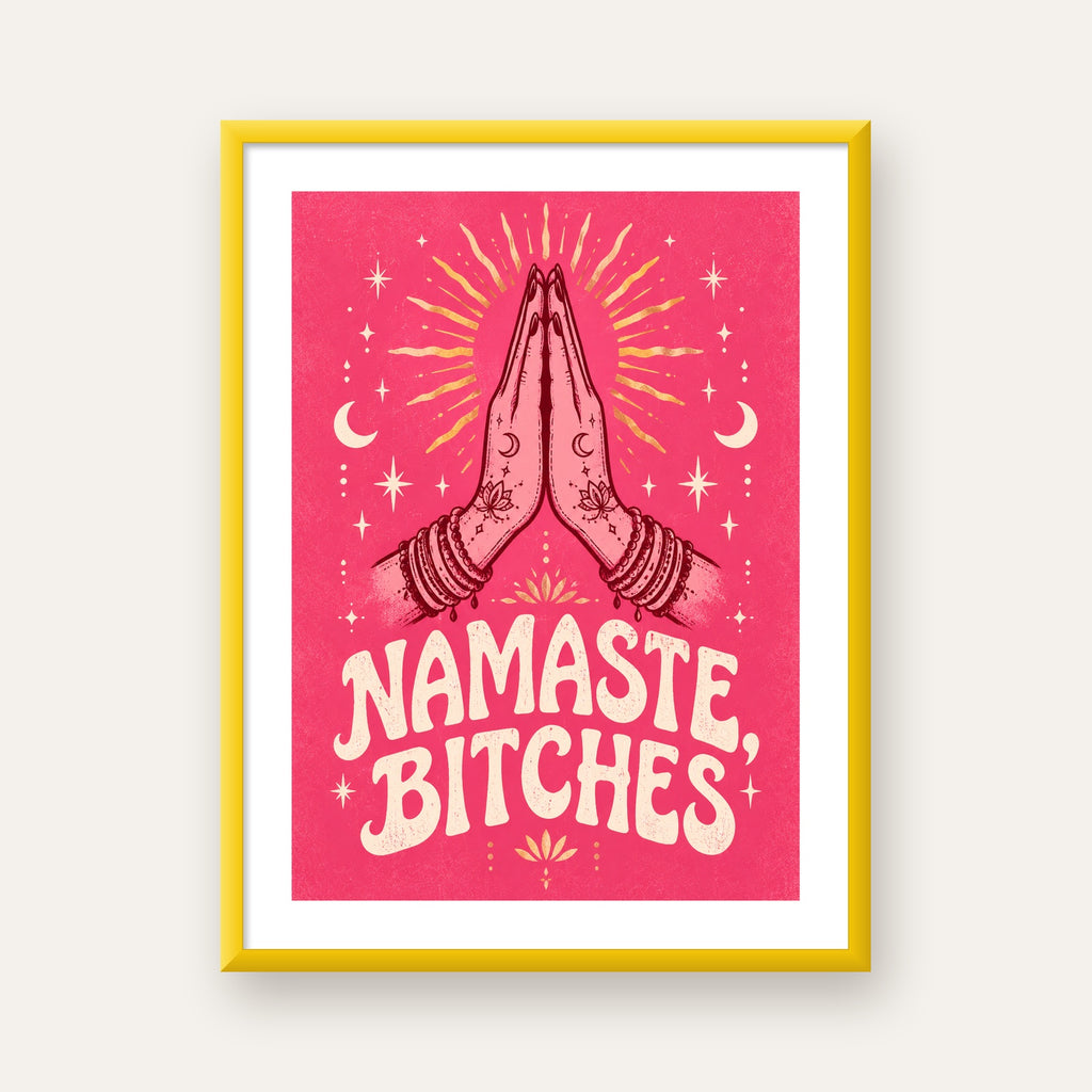 Namaste, Bitches Eğlenceli Yoga Tipografi Poster — sarı çerçeveli paspartulu