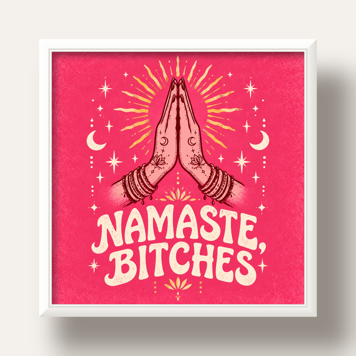 Namaste, Bitches Eğlenceli Yoga Tipografi Poster — beyaz derin çerçeveli