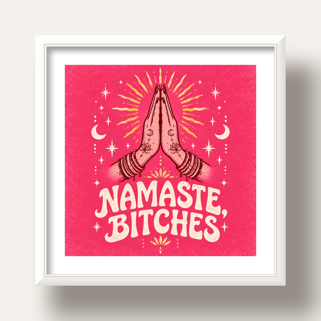 Namaste, Bitches Eğlenceli Yoga Tipografi Poster — beyaz derin çerçeveli paspartulu