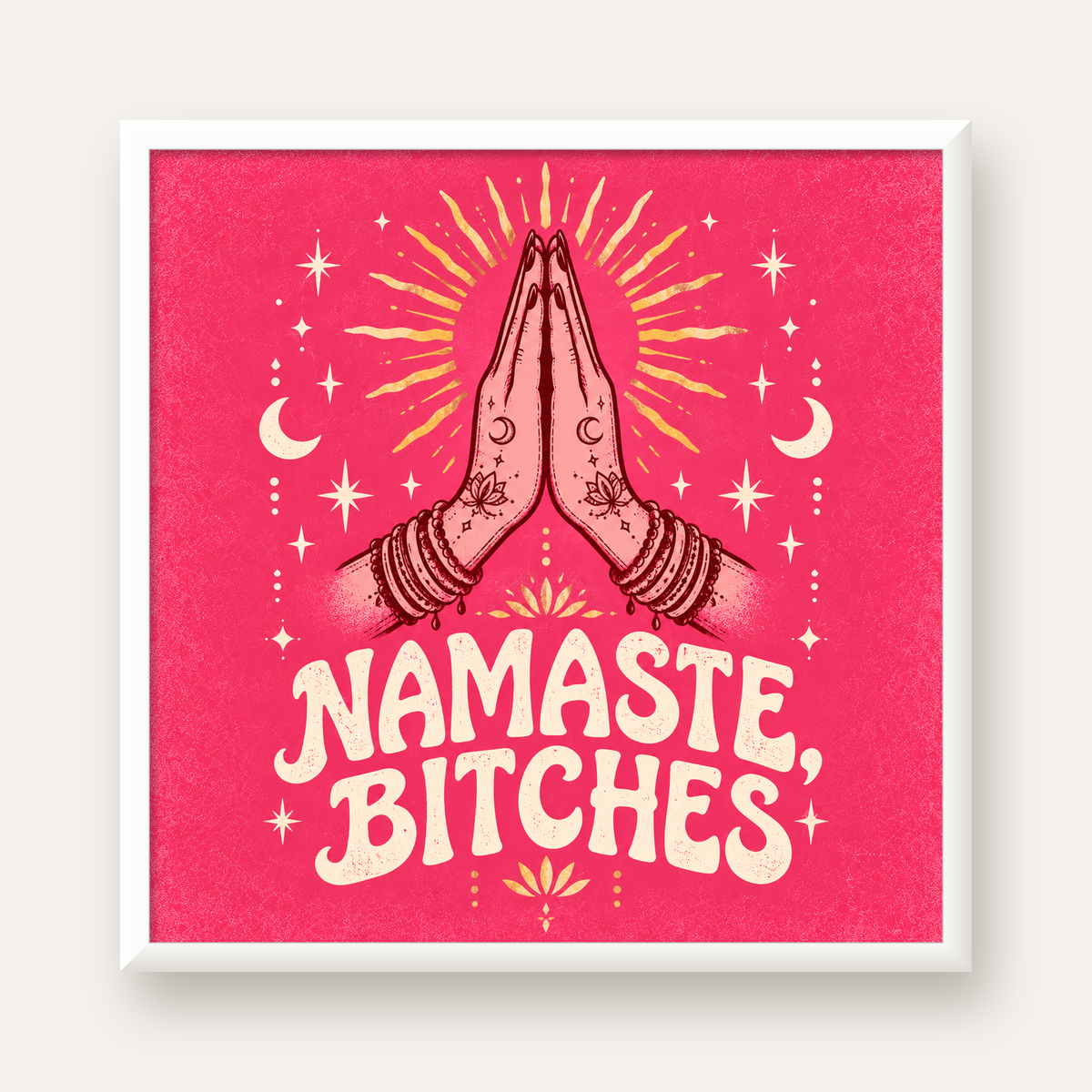 Namaste, Bitches Eğlenceli Yoga Tipografi Poster — beyaz çerçeveli kare poster