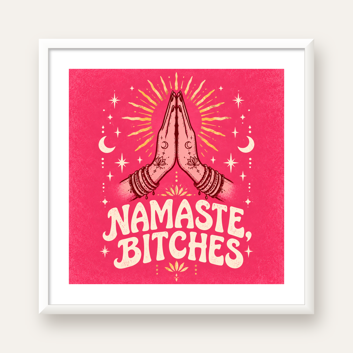 Namaste, Bitches Eğlenceli Yoga Tipografi Poster — beyaz çerçeveli kare poster