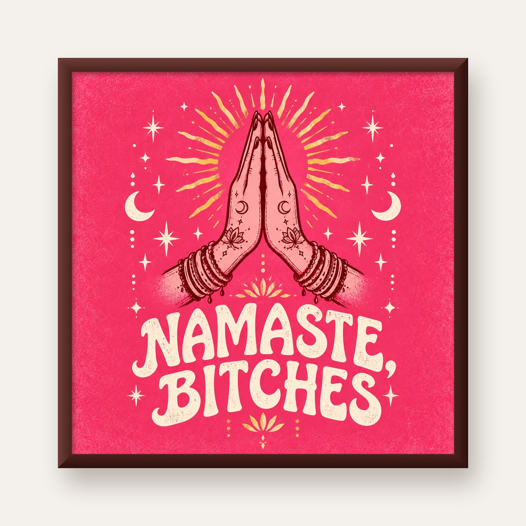 Namaste, Bitches Eğlenceli Yoga Tipografi Poster — ceviz çerçeveli