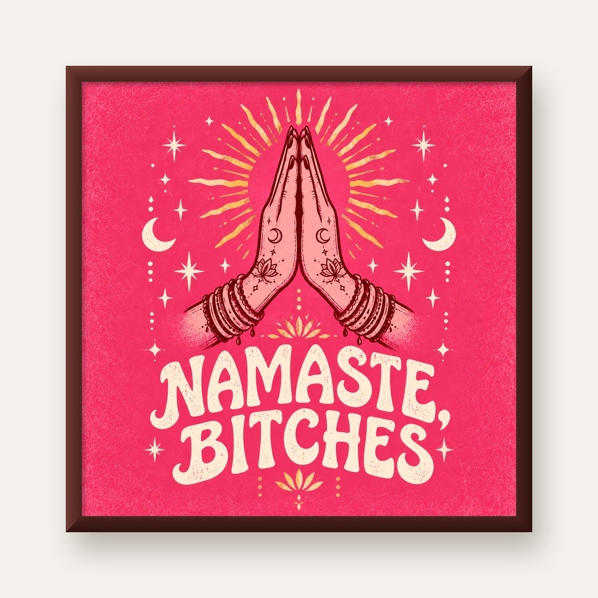Namaste, Bitches Eğlenceli Yoga Tipografi Poster — ceviz çerçeveli