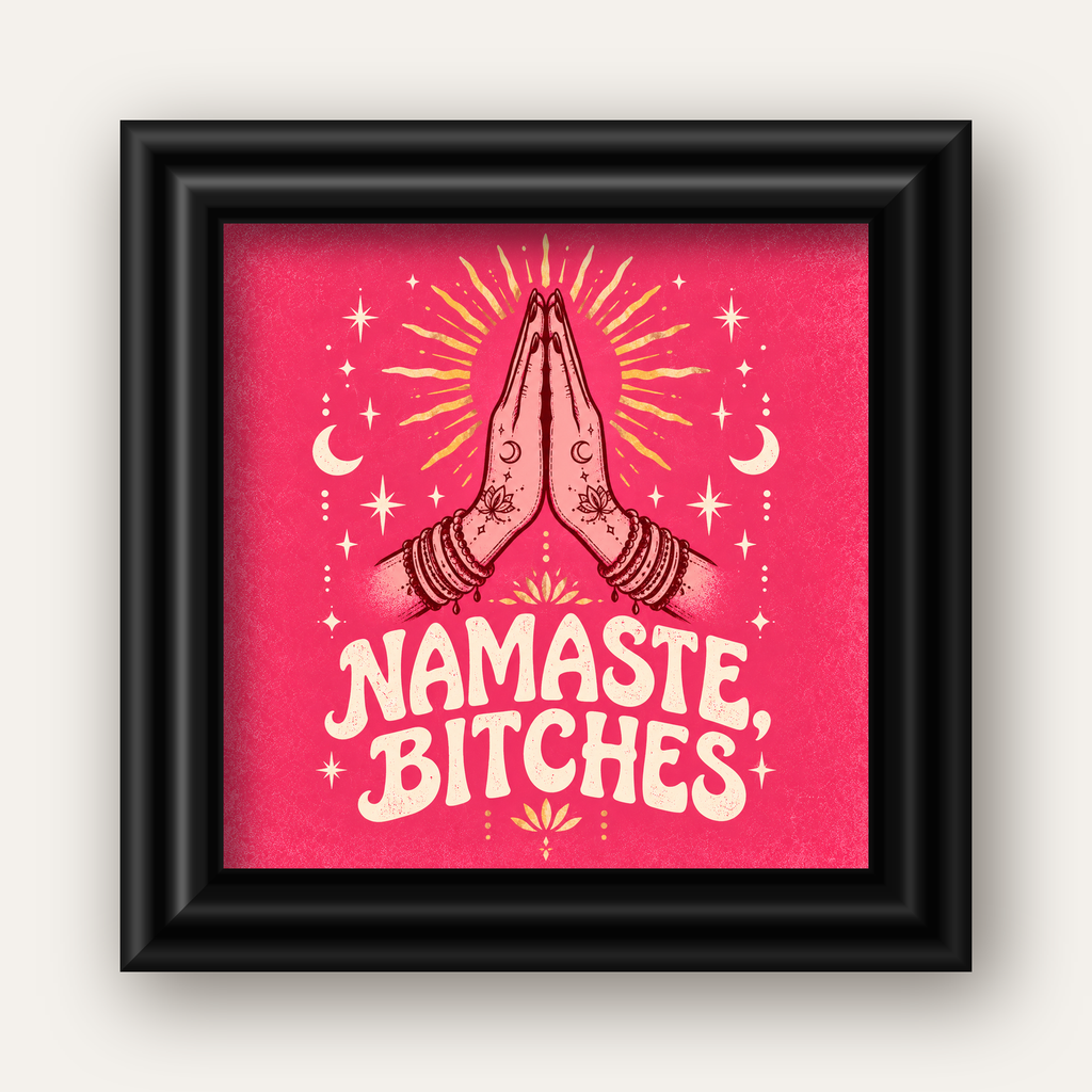 Namaste, Bitches Eğlenceli Yoga Tipografi Poster — siyah galeri çerçeveli
