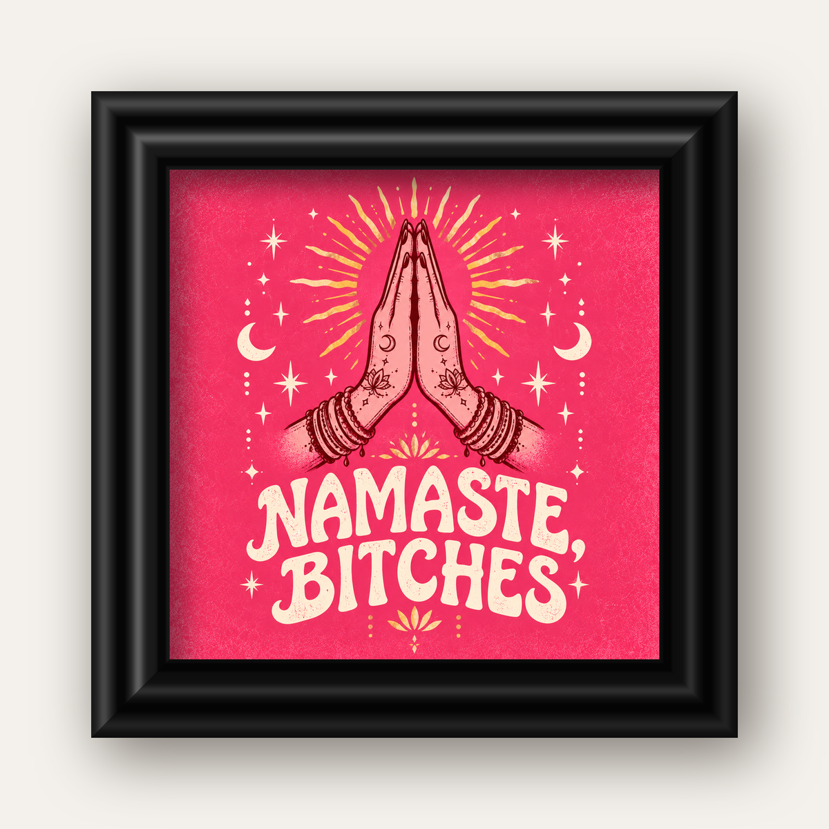 Namaste, Bitches Eğlenceli Yoga Tipografi Poster — siyah galeri çerçeveli