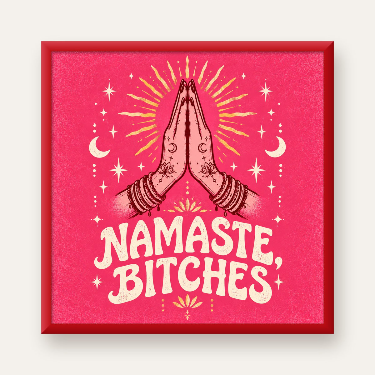 Namaste, Bitches Eğlenceli Yoga Tipografi Poster — kırmızı çerçeveli