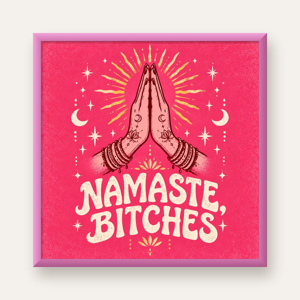 Namaste, Bitches Eğlenceli Yoga Tipografi Poster — pembe çerçeveli