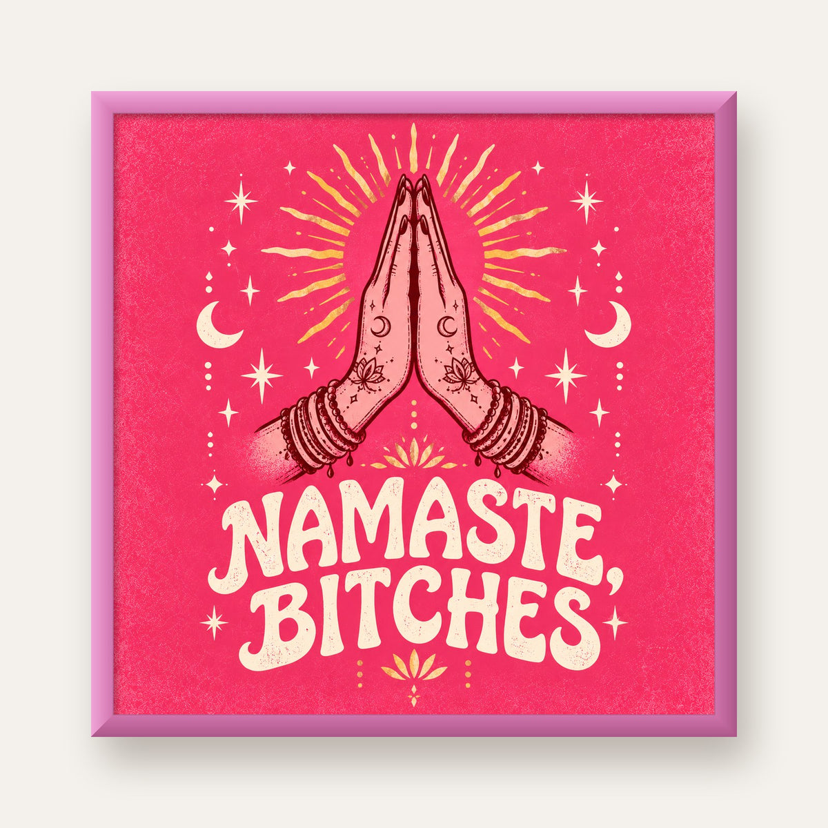 Namaste, Bitches Eğlenceli Yoga Tipografi Poster — pembe çerçeveli