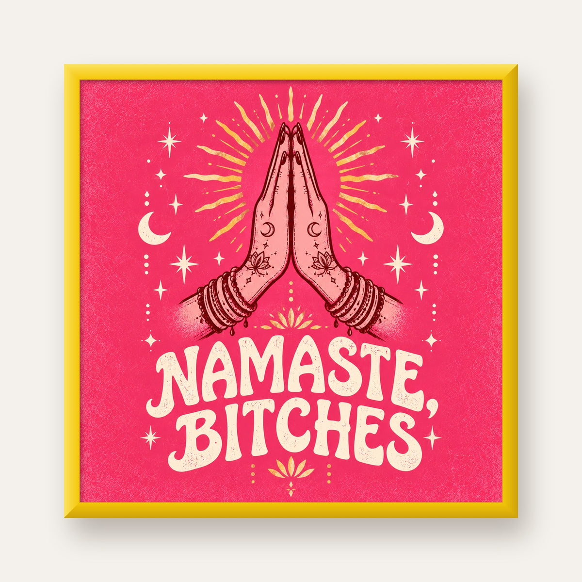 Namaste, Bitches Eğlenceli Yoga Tipografi Poster — sarı çerçeveli