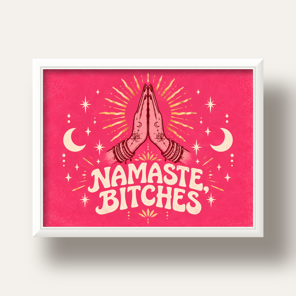 Namaste, Bitches Eğlenceli Yoga Tipografi Poster — beyaz derin çerçeveli