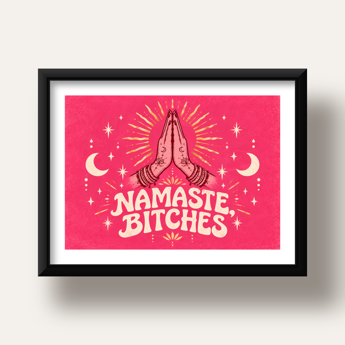 Namaste, Bitches Eğlenceli Yoga Tipografi Poster — siyah derin çerçeveli paspartulu