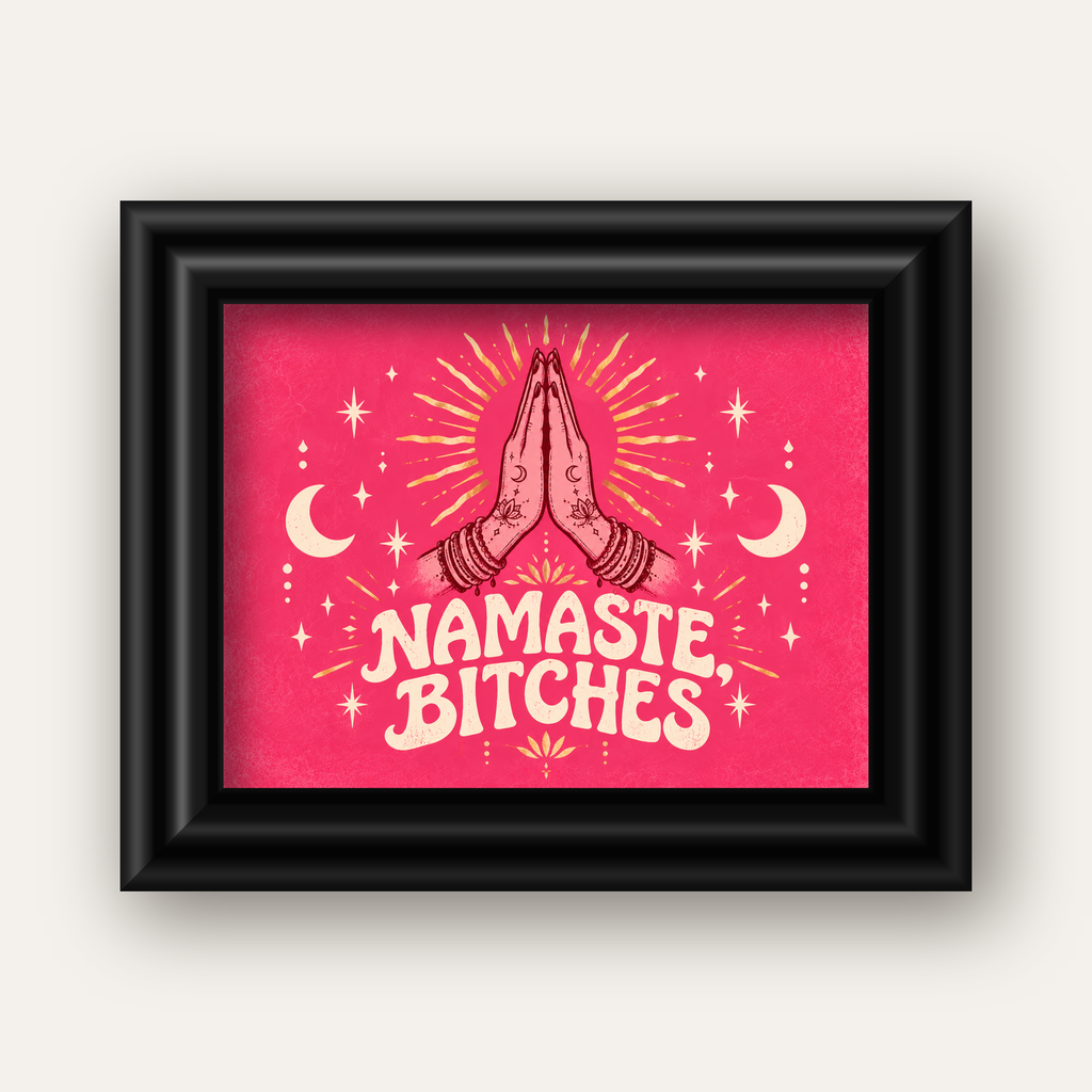 Namaste, Bitches Eğlenceli Yoga Tipografi Poster — siyah galeri çerçeveli