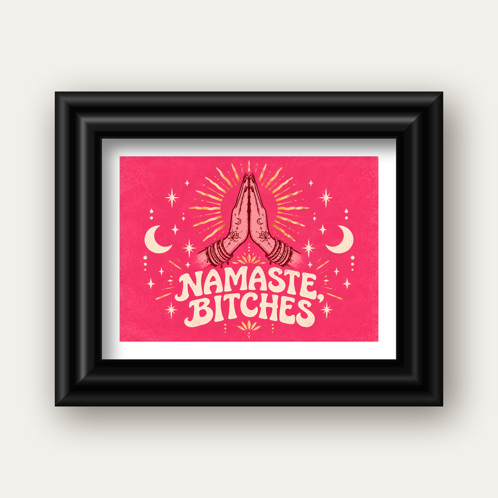 Namaste, Bitches Eğlenceli Yoga Tipografi Poster — siyah galeri çerçeveli paspartulu
