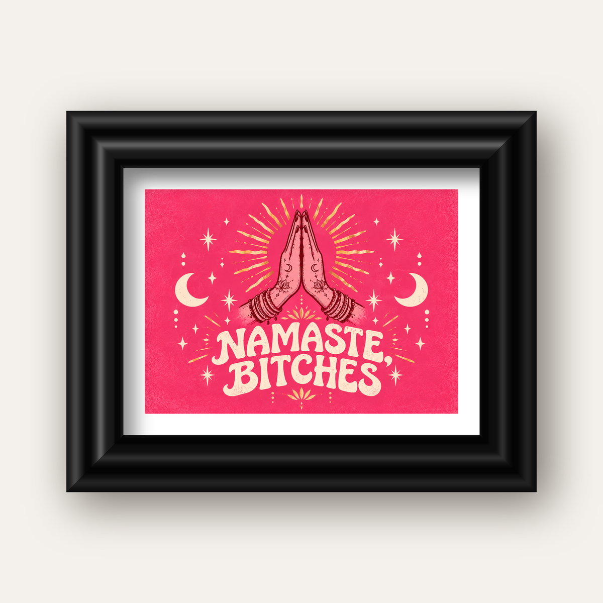 Namaste, Bitches Eğlenceli Yoga Tipografi Poster — siyah galeri çerçeveli paspartulu