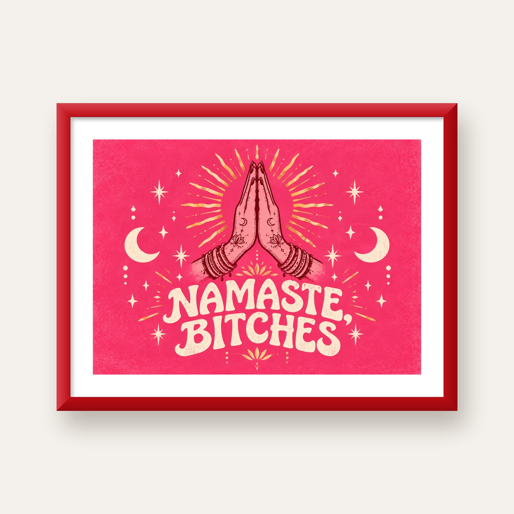 Namaste, Bitches Eğlenceli Yoga Tipografi Poster — kırmızı çerçeveli paspartulu