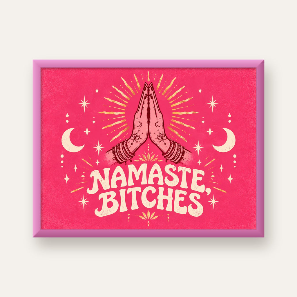 Namaste, Bitches Eğlenceli Yoga Tipografi Poster — pembe çerçeveli