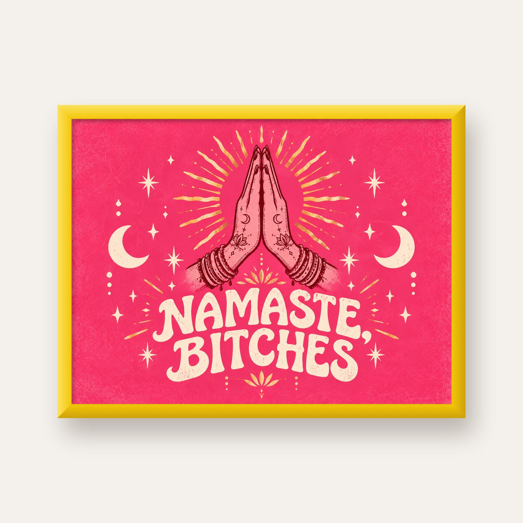 Namaste, Bitches Eğlenceli Yoga Tipografi Poster — sarı çerçeveli