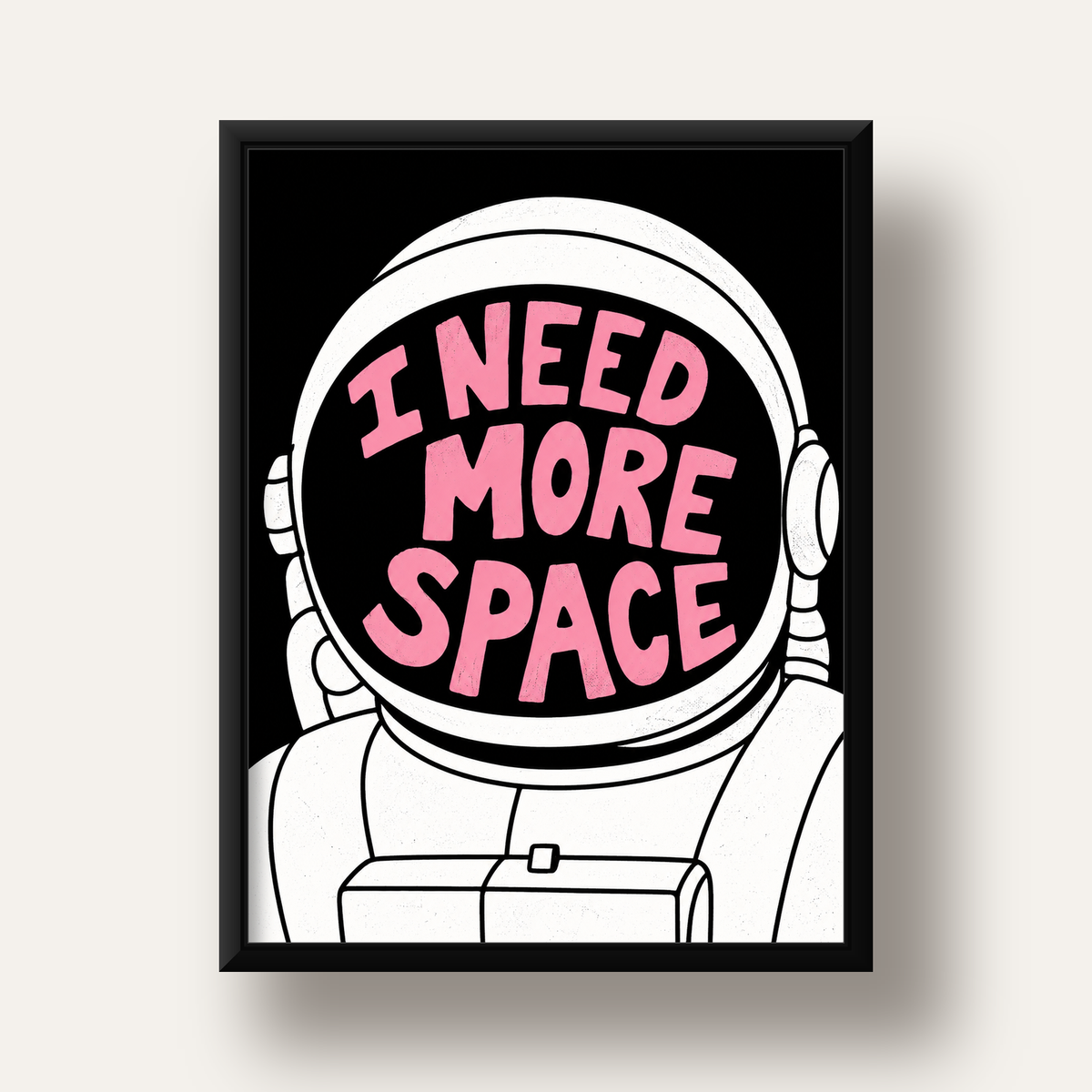 I NEED MORE SPACE Astronot Mizahi Tipografi Poster — siyah derin çerçeveli