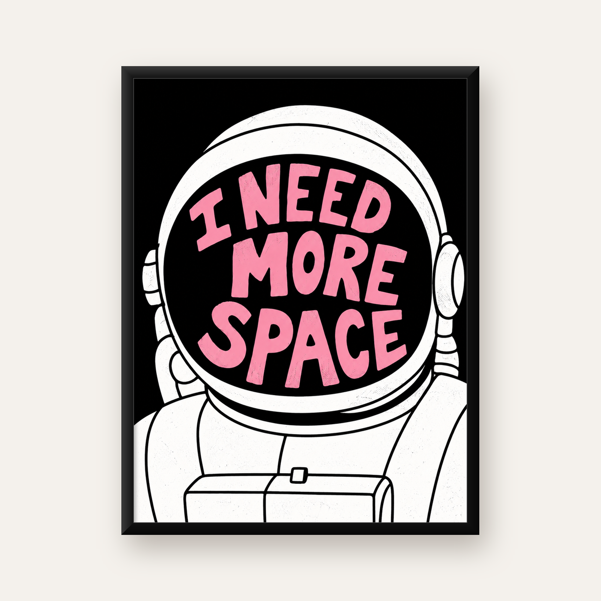I NEED MORE SPACE Astronot Mizahi Tipografi Poster — Dikey baskı, düz siyah çerçeveli duvar posteri