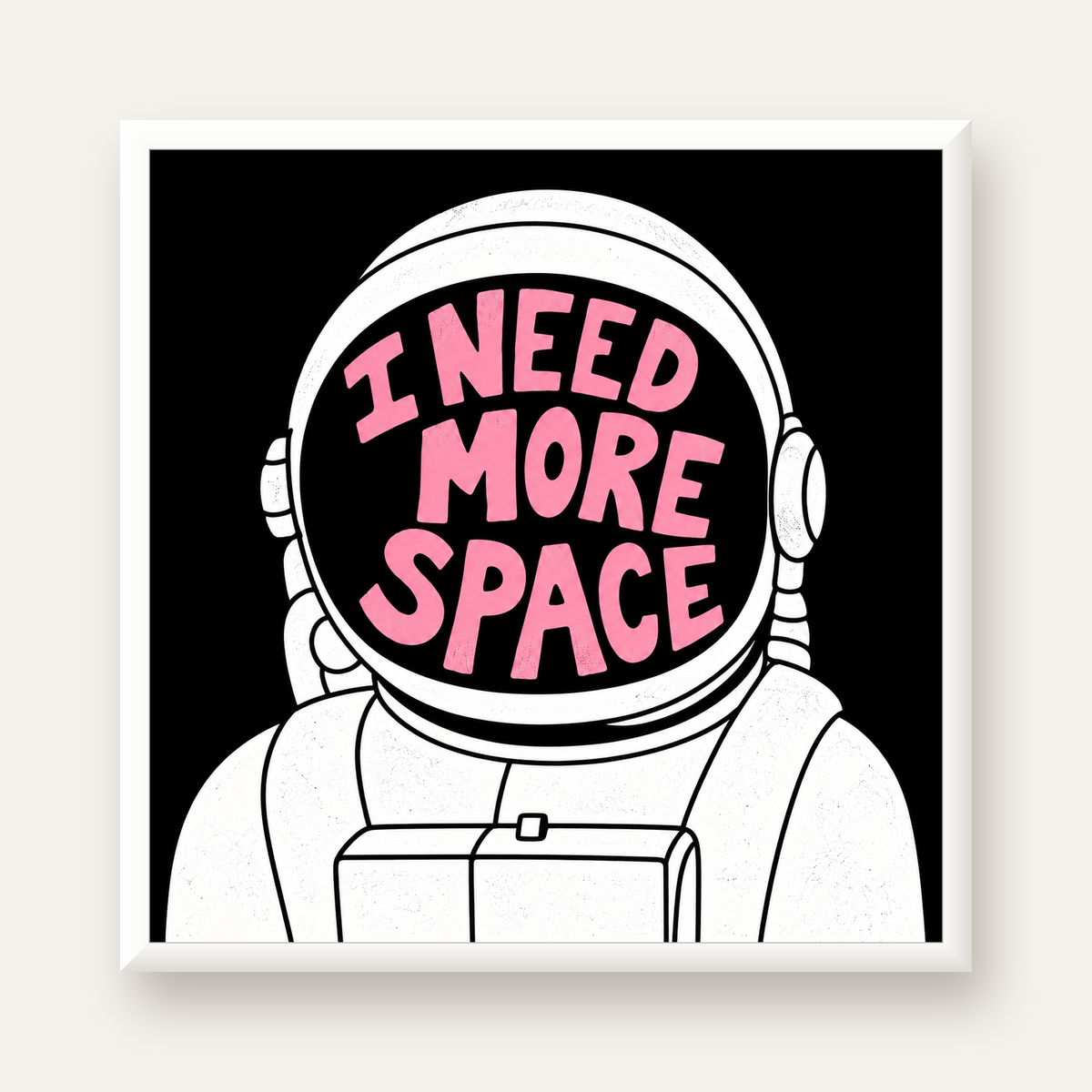 I NEED MORE SPACE Astronot Mizahi Tipografi Poster — beyaz çerçeveli kare poster