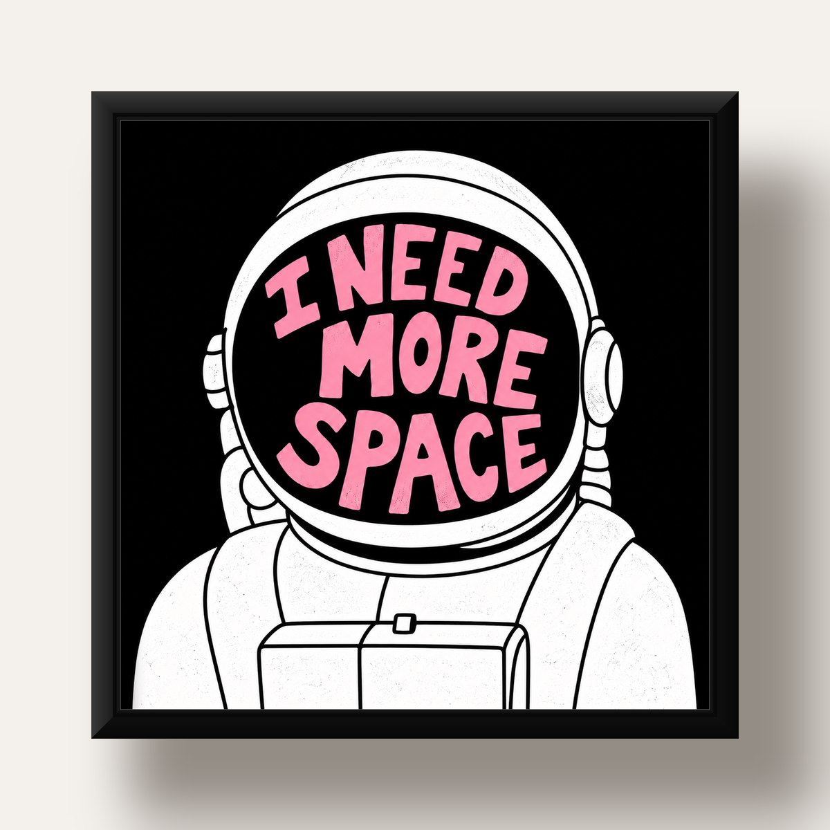 I NEED MORE SPACE Astronot Mizahi Tipografi Poster — siyah derin çerçeveli