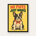 No Puffs Just Woofs Fransız Bulldog Retro Poster — Dikey baskı, düz siyah çerçeveli duvar posteri
