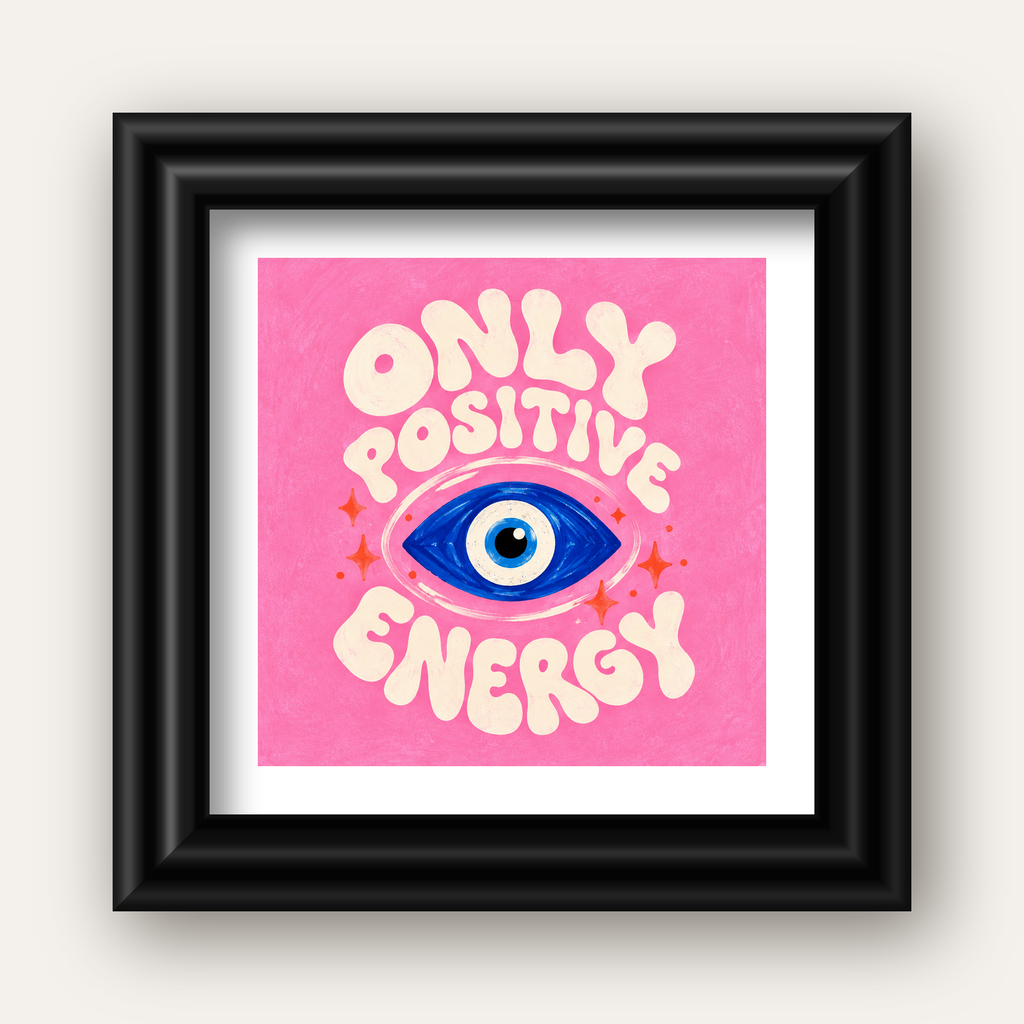Only Positive Energy Nazar Boncuklu Poster — siyah galeri çerçeveli paspartulu
