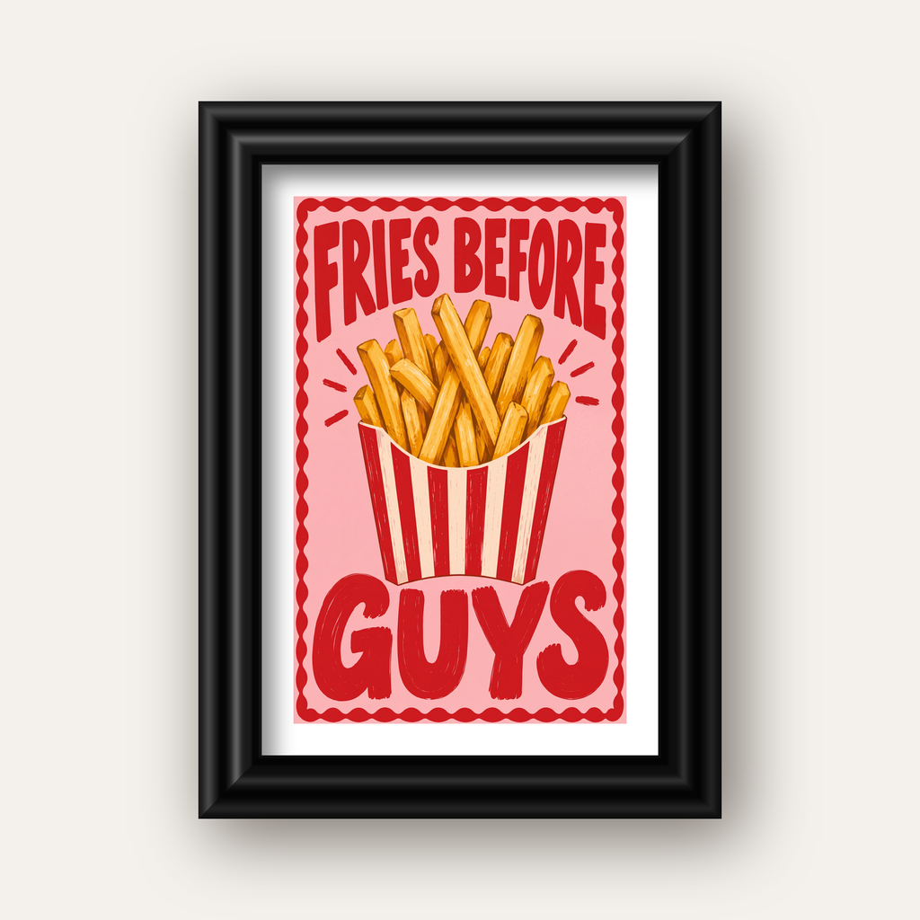 Fries Before Guys Poster – Eğlenceli Patates Kızartması Duvar Dekoru — siyah galeri çerçeveli paspartulu