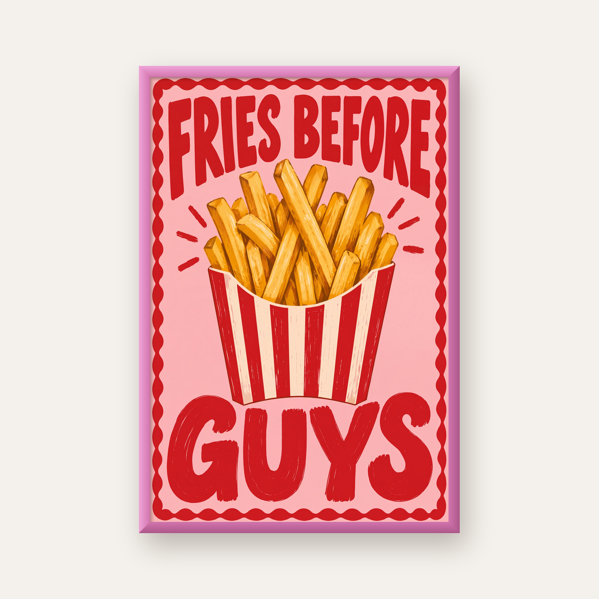 Fries Before Guys Poster – Eğlenceli Patates Kızartması Duvar Dekoru — pembe çerçeveli
