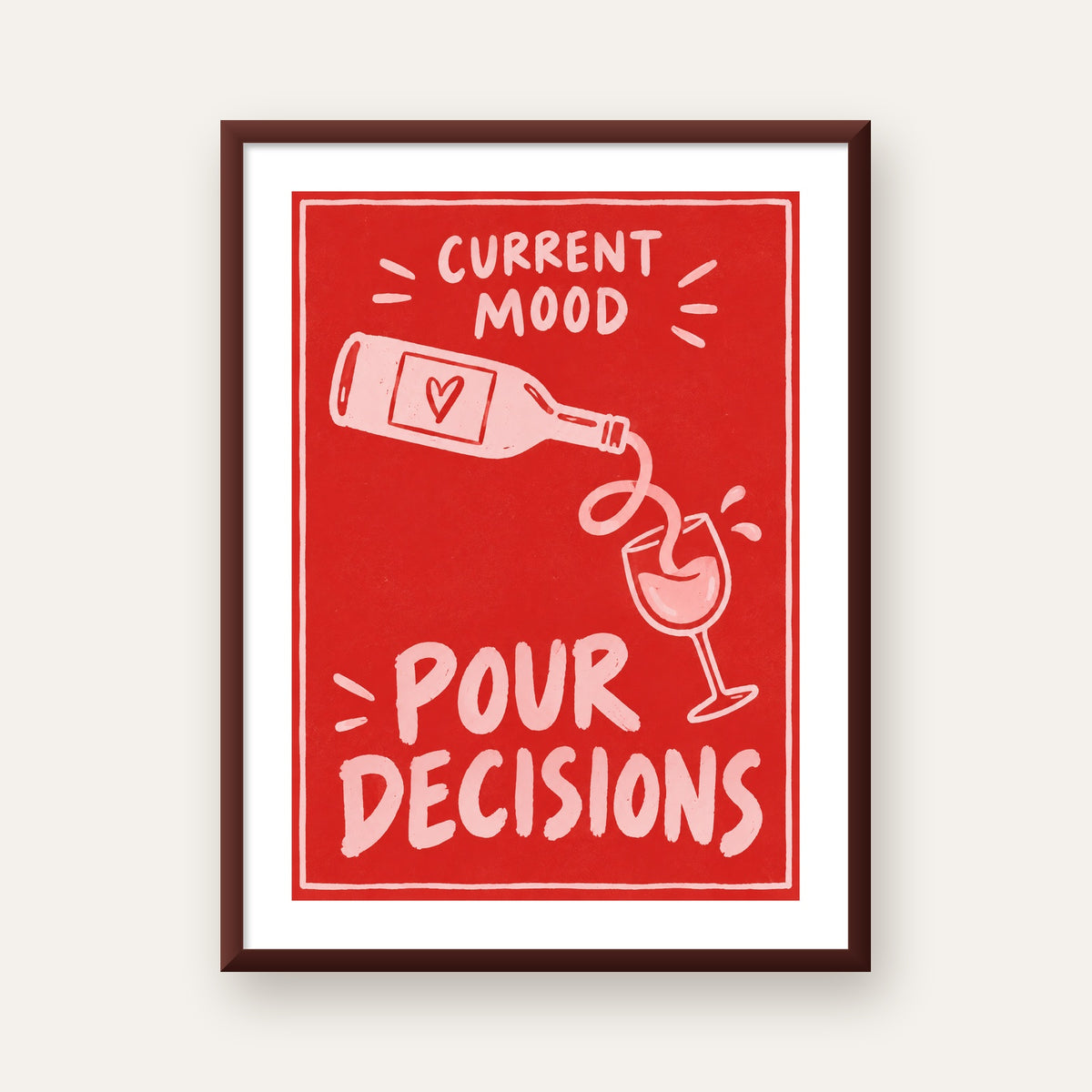 Mizahi Şarap Temalı Poster – Pour Decisions, Current Mood — ceviz çerçeveli paspartulu