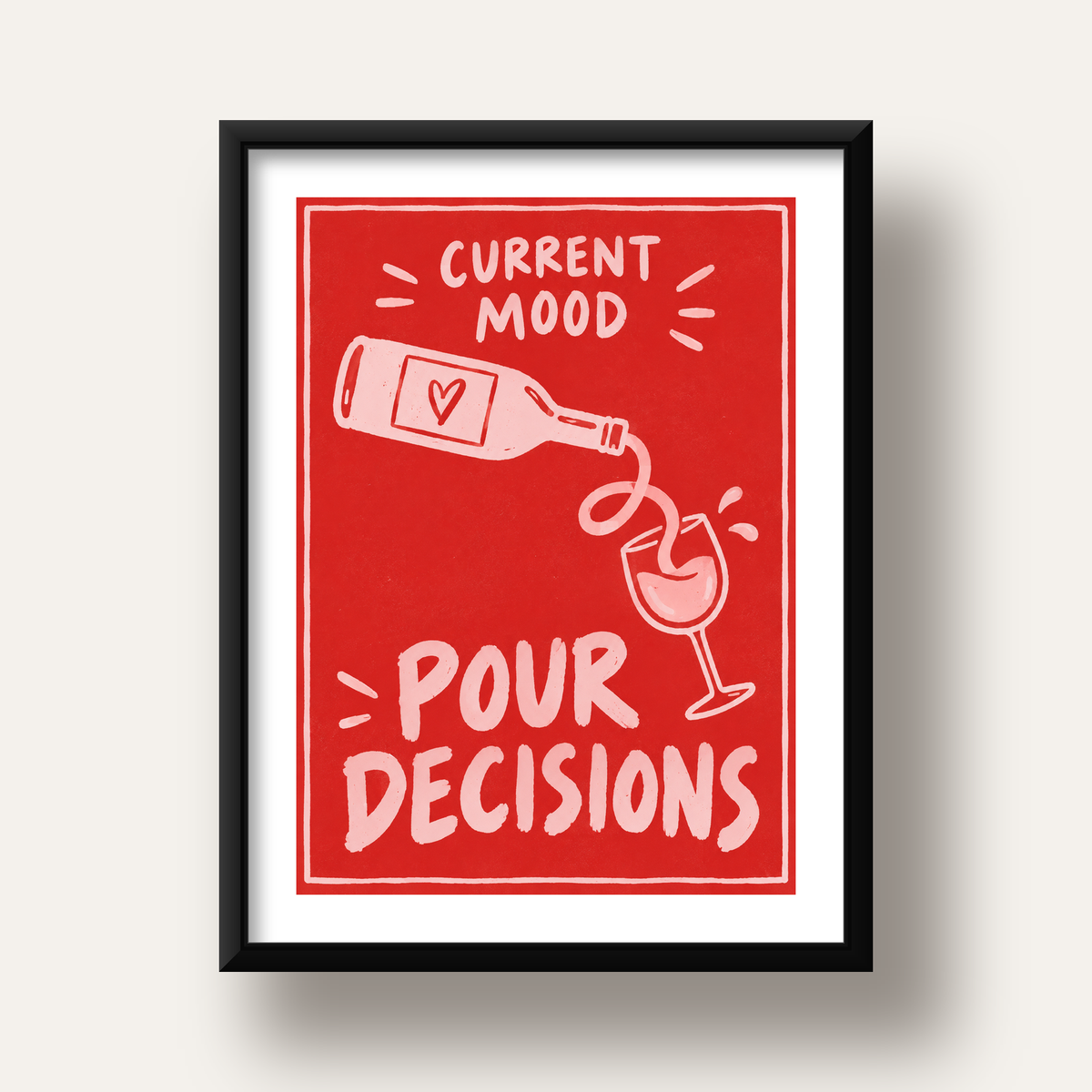 Mizahi Şarap Temalı Poster – Pour Decisions, Current Mood — siyah derin çerçeveli paspartulu