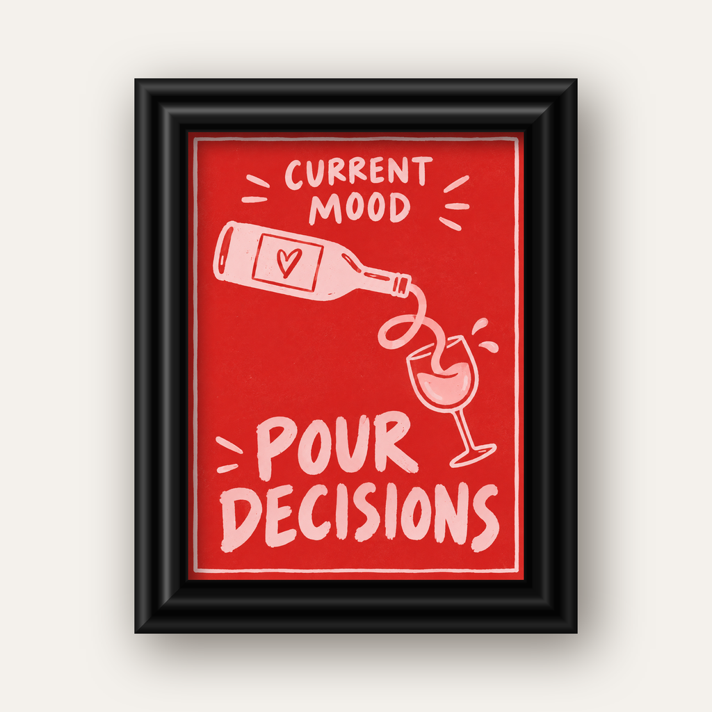Mizahi Şarap Temalı Poster – Pour Decisions, Current Mood — siyah galeri çerçeveli