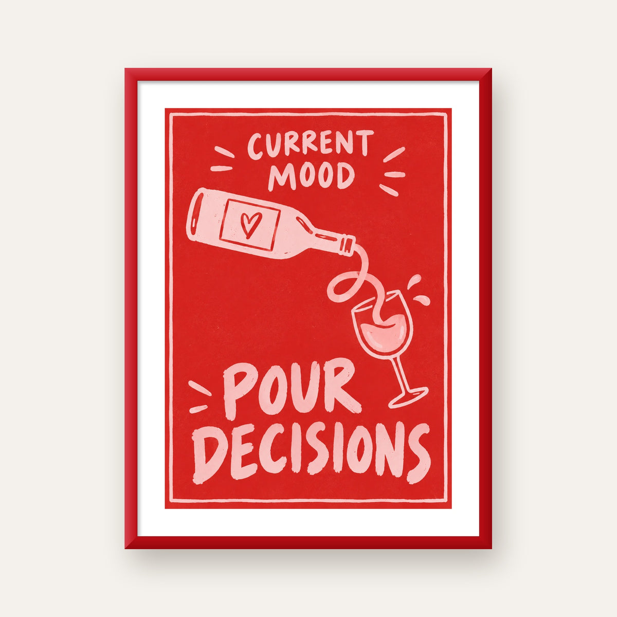 Mizahi Şarap Temalı Poster – Pour Decisions, Current Mood — kırmızı çerçeveli paspartulu
