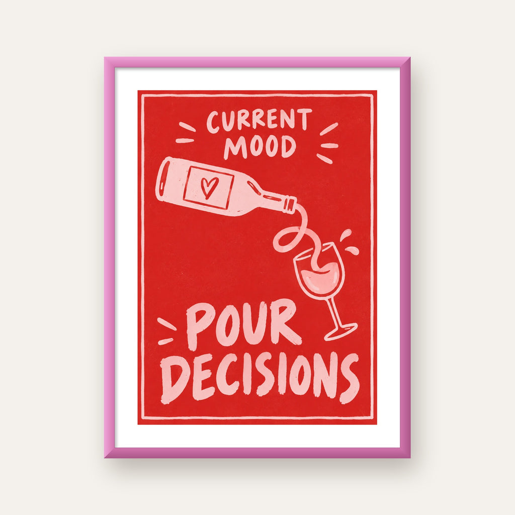 Mizahi Şarap Temalı Poster – Pour Decisions, Current Mood — pembe çerçeveli paspartulu