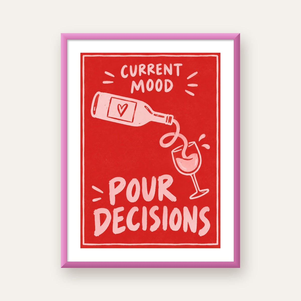 Mizahi Şarap Temalı Poster – Pour Decisions, Current Mood — pembe çerçeveli paspartulu