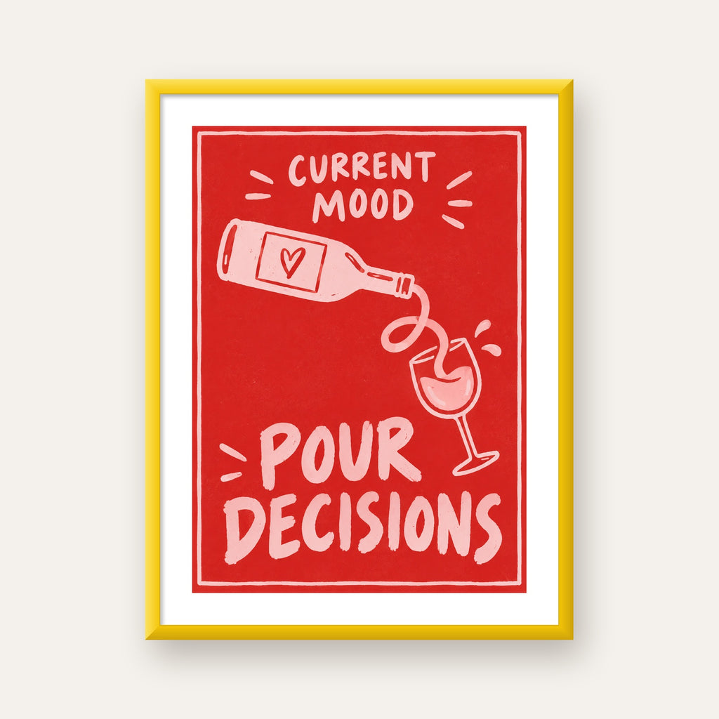 Mizahi Şarap Temalı Poster – Pour Decisions, Current Mood — sarı çerçeveli paspartulu