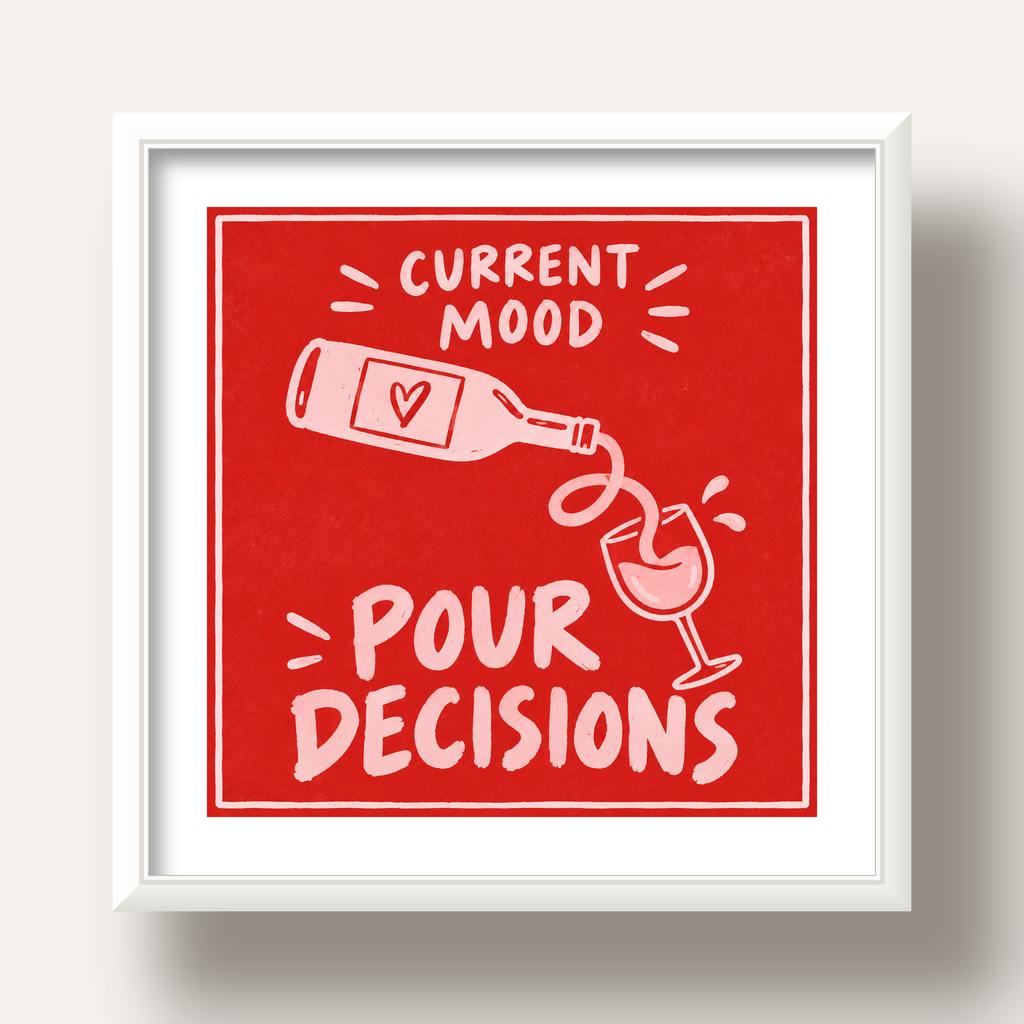 Mizahi Şarap Temalı Poster – Pour Decisions, Current Mood — beyaz derin çerçeveli paspartulu