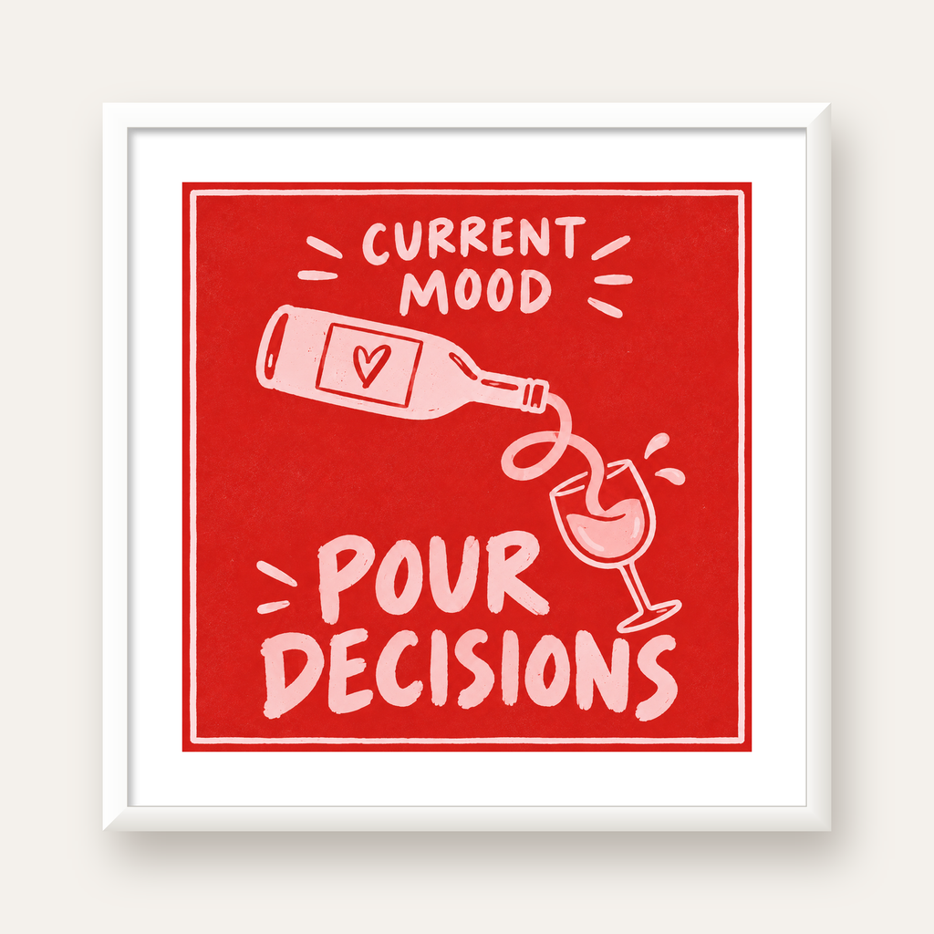 Mizahi Şarap Temalı Poster – Pour Decisions, Current Mood — beyaz çerçeveli kare poster