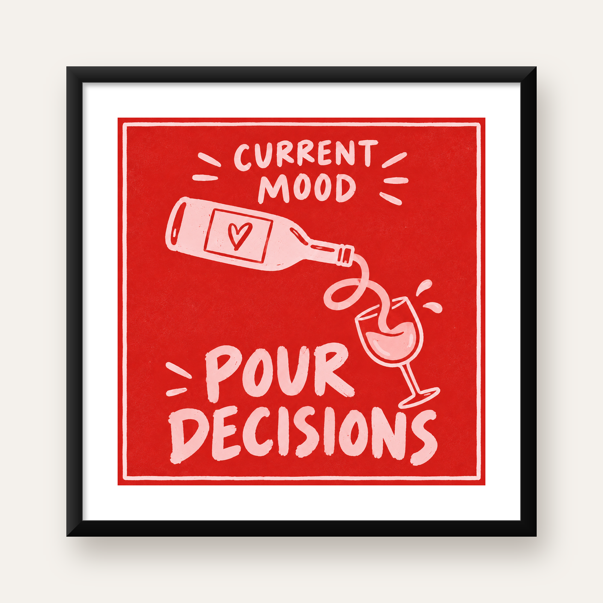 Mizahi Şarap Temalı Poster – Pour Decisions, Current Mood — Kare baskı, beyaz paspartulu