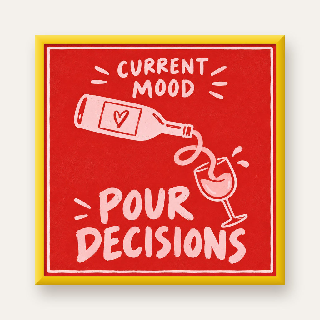 Mizahi Şarap Temalı Poster – Pour Decisions, Current Mood — sarı çerçeveli