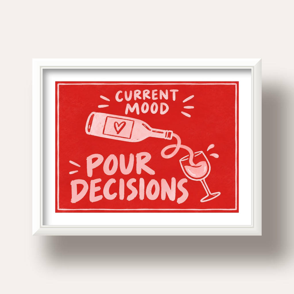 Mizahi Şarap Temalı Poster – Pour Decisions, Current Mood — beyaz derin çerçeveli paspartulu