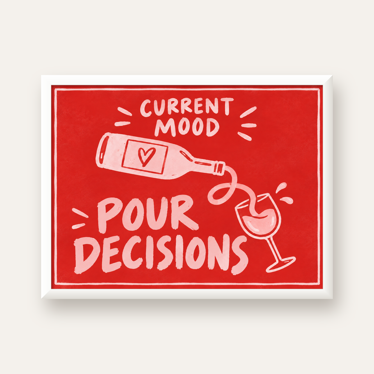 Mizahi Şarap Temalı Poster – Pour Decisions, Current Mood — beyaz çerçeveli yatay poster