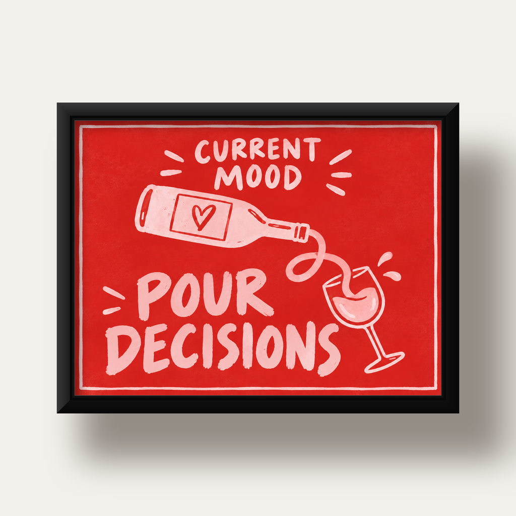Mizahi Şarap Temalı Poster – Pour Decisions, Current Mood — siyah derin çerçeveli