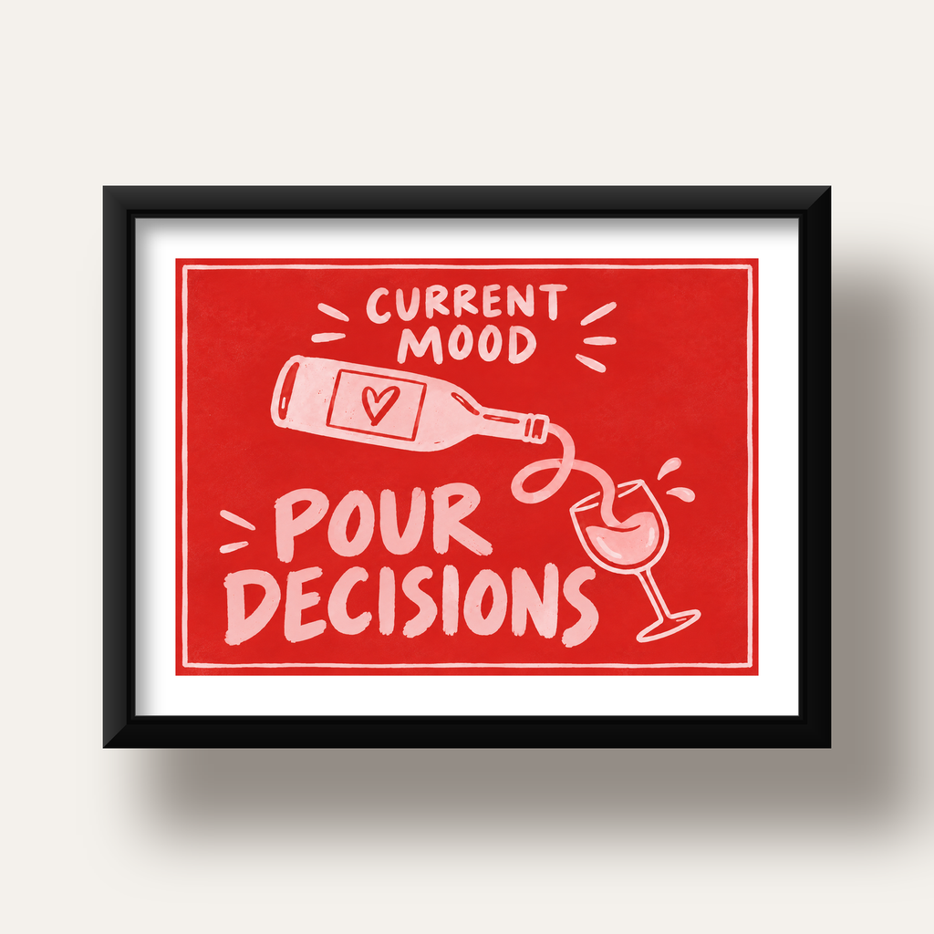 Mizahi Şarap Temalı Poster – Pour Decisions, Current Mood — siyah derin çerçeveli paspartulu