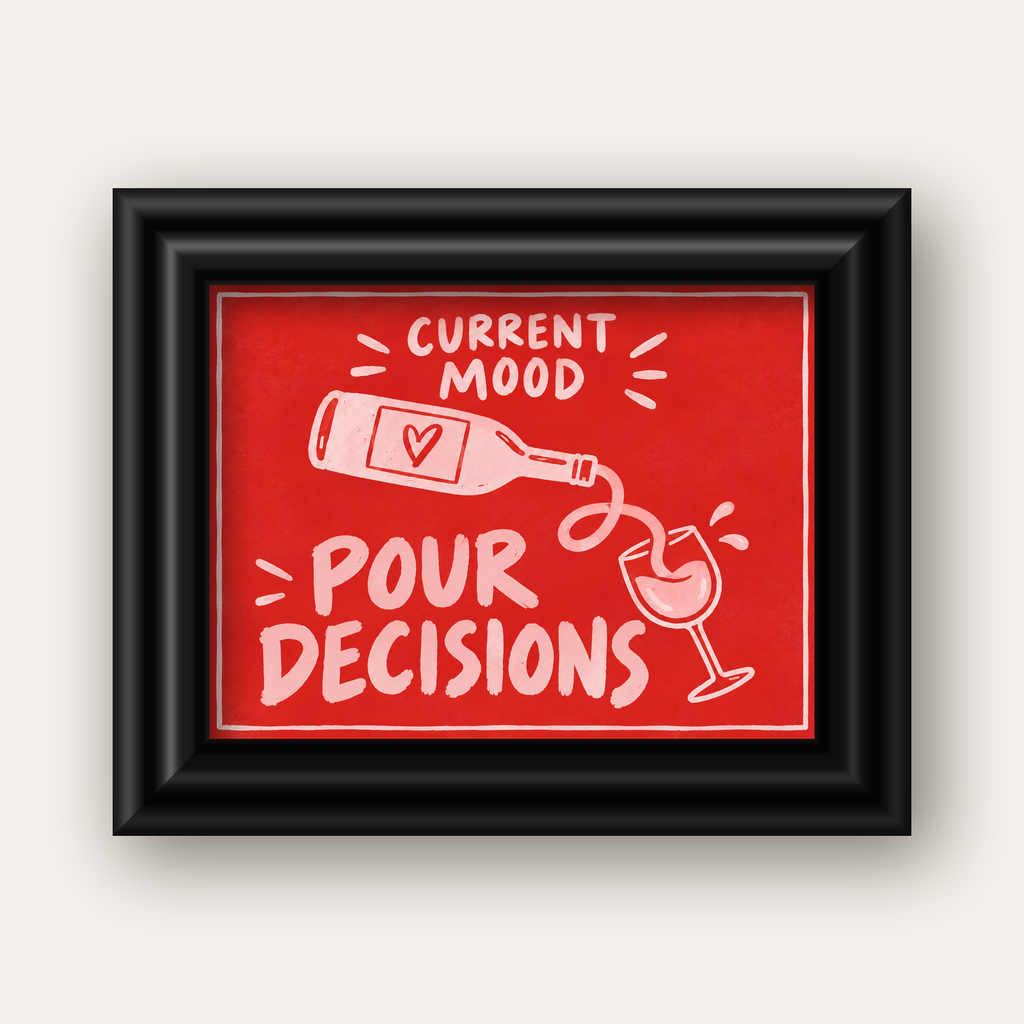 Mizahi Şarap Temalı Poster – Pour Decisions, Current Mood — siyah galeri çerçeveli